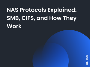 NAS Protocols Explained: SMB, CIFS, and How They Work