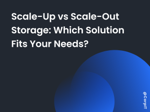 Scale-Up vs Scale-Out Storage: Which Solution Fits Your Needs?