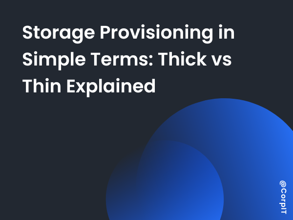 Storage Provisioning in Simple Terms: Thick vs Thin Explained