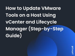 How to Update VMware Tools on a Host Using vCenter and Lifecycle Manager (Step-by-Step Guide)
