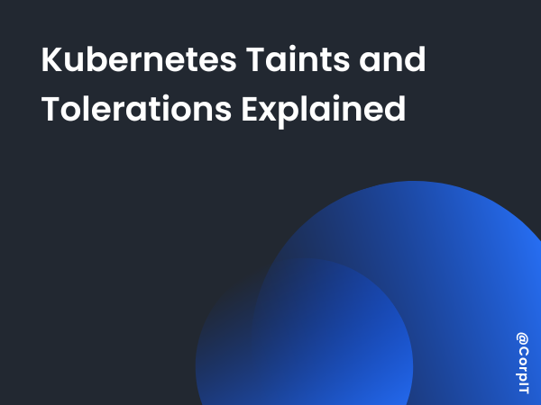 Kubernetes taints and tolerations