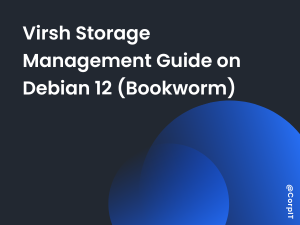 Virsh Storage Management Guide on Debian 12 (Bookworm)